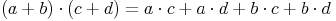 (a + b) \cdot (c + d) = a \cdot c + a \cdot d + b \cdot c + b \cdot d