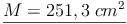 \underline{M = 251,3\ cm^2}