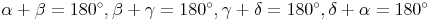 {\alpha}+{\beta}=180{^{\circ} , {\beta}+{\gamma}=180{^{\circ} , {\gamma}+{\delta}=180{^{\circ} , {\delta}+{\alpha}=180{^{\circ}