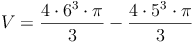 V = \frac{4 \cdot 6^3 \cdot \pi}{3} - \frac{4 \cdot 5^3 \cdot \pi}{3}