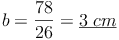 b = \frac{78}{26} = \underline{3\ cm}