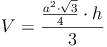 V = \frac{\frac {a^2 \cdot \sqrt{3}}{4} \cdot h}{3}