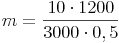 m = \frac{10 \cdot 1200}{3000 \cdot 0,5}