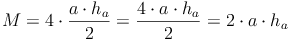 M = 4 \cdot \frac{a \cdot h_a}{2} = \frac{4 \cdot a \cdot h_a}{2} = 2 \cdot a \cdot h_a