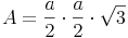 A = \frac{a}{2} \cdot \frac{a}{2} \cdot \sqrt{3}