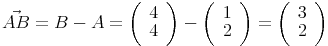 \vec{AB}=B-A=\left(\begin{array}{r}4\\4\end{array}\right)-\left(\begin{array}{r}1\\2\end{array}\right)=\left(\begin{array}{r}3\\2\end{array}\right)