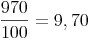 \frac{970}{100} = 9,70