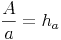 \frac{A}{a} = h_a