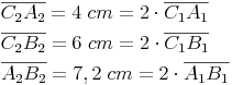 \begin{align} & \overline{C_2 A_2} = 4\ cm = 2 \cdot \overline{C_1 A_1} \\ & \overline{C_2 B_2} = 6\ cm = 2 \cdot \overline{C_1 B_1} \\ & \overline{A_2 B_2} = 7,2\ cm = 2 \cdot \overline{A_1 B_1} \\ \end{align}