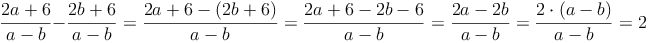 \frac{2a + 6}{a - b} - \frac{2b + 6}{a - b} = \frac{2a + 6 - (2b + 6)}{a - b} = \frac{2a + 6 - 2b - 6}{a - b} = \frac{2a - 2b}{a - b} = \frac{2 \cdot (a - b)}{a - b} = 2