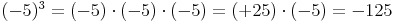 (-5)^3 = (-5) \cdot (-5)  \cdot (-5) = (+25) \cdot (-5) = -125