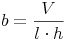 b = \frac{V}{l \cdot h}