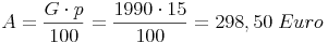 A = \frac {G \cdot p}{100} = \frac {1990 \cdot 15}{100} = 298,50\ Euro