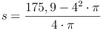 s = \frac{175,9 - 4^2 \cdot \pi}{4 \cdot \pi}