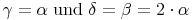 \gamma = \alpha\ \text{und}\ \delta = \beta = 2 \cdot \alpha