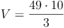 V = \frac{49 \cdot 10}{3}