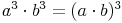 a^3 \cdot b^3 = (a \cdot b)^3