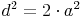 d^2 = 2 \cdot a^2