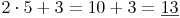 2 \cdot 5 + 3 = 10 + 3 = \underline{13}