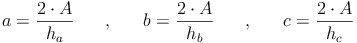 a = \frac{2 \cdot A}{h_a}\qquad ,\qquad b = \frac{2 \cdot A}{h_b}\qquad ,\qquad c = \frac{2 \cdot A}{h_c}