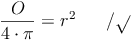 \frac{O}{4 \cdot \pi} = r^2\qquad / \sqrt