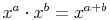 x^a \cdot x^b = x^{a + b}