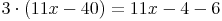 3 \cdot (11x - 40) = 11x - 4 - 6