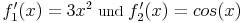 f_1'(x)=3x^2\ \mbox{und}\ f_2'(x)=cos(x)