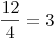 \frac {12}{4}=3