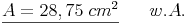 \underline{A = 28,75\ cm^2} \qquad w.A.