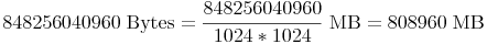 848256040960\ \text{Bytes} = \frac{848256040960}{1024 * 1024}\ \text{MB} = 808960\ \text{MB}