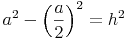 a^2 - \left ( \frac{a}{2} \right )^2 = h^2