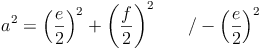 a^2 = \left ( \frac{e}{2}\right )^2 + \left ( \frac{f}{2}\right )^2\qquad / - \left ( \frac{e}{2}\right )^2