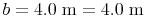 b = 4.0\ \text{m} = 4.0\ \text{m}