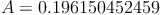 A = 0.196150452459