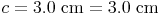 c = 3.0\ \text{cm} = 3.0\ \text{cm}
