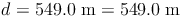 d = 549.0\ \text{m} = 549.0\ \text{m}