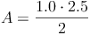 A = \frac{1.0 \cdot 2.5}{2}