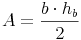 A = \frac{b \cdot h_b}{2}