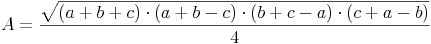 A = \frac{\sqrt{ (a + b + c) \cdot (a + b - c) \cdot (b + c - a) \cdot (c + a - b) }}{4}