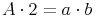 A \cdot 2 = a \cdot b