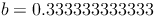b = 0.333333333333