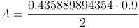 A = \frac{0.435889894354 \cdot 0.9}{2}